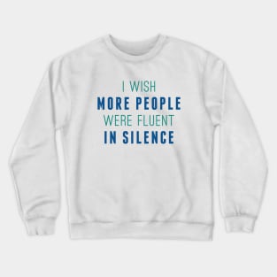 Fluent In Silence Crewneck Sweatshirt